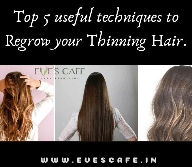 Top 5 useful techniques to Regrow your Thinning Hair