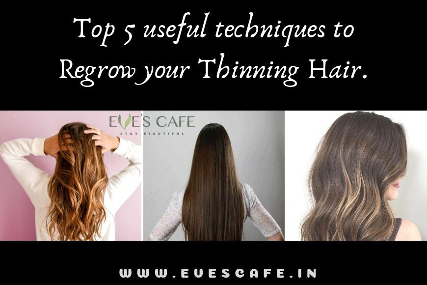Evescafe | Top 5 useful techniques to Regrow your Thinning Hair