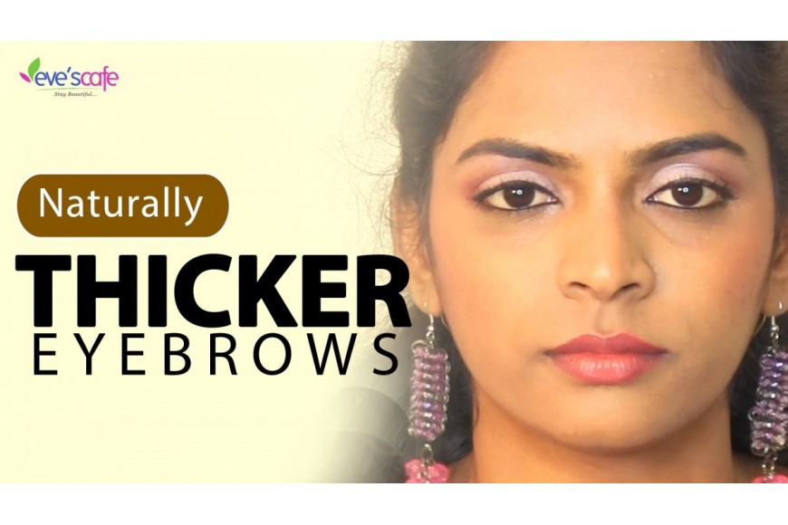 Evescafe | Natural Remedies to Get Thicker and Fuller Eyebrows Naturally - DIY