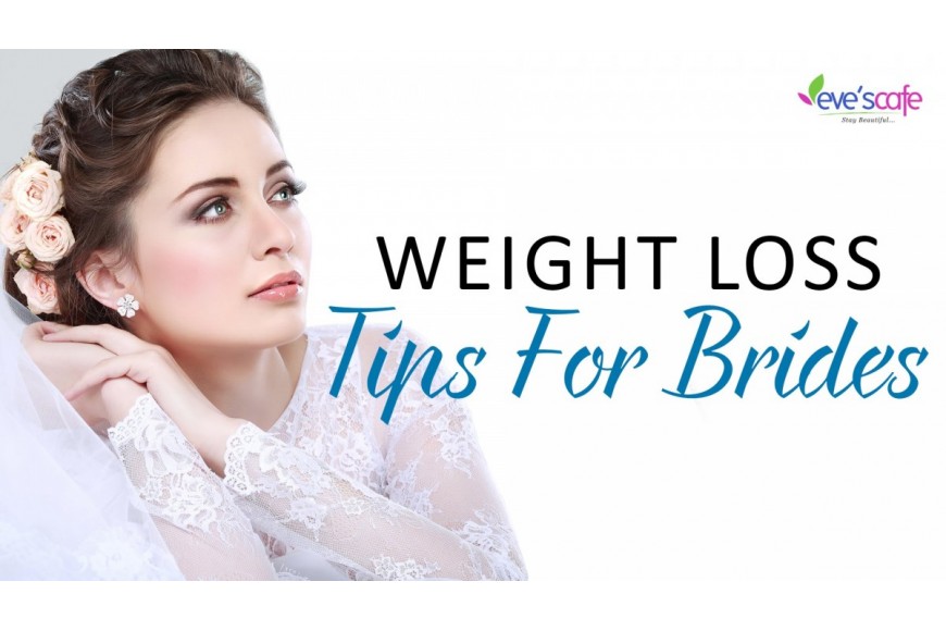 Evescafe | Get Special Weight Loss Tips for the Brides to Be - Weight Loss Tips