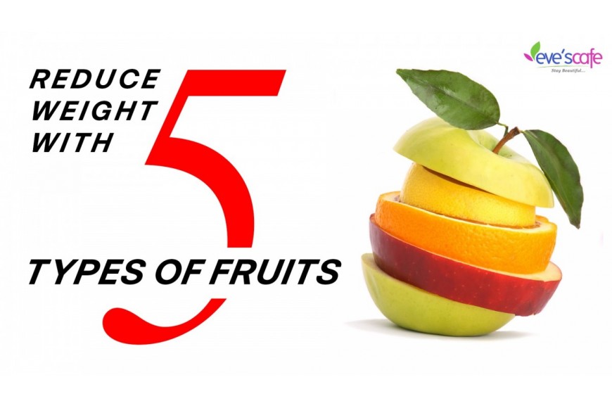 Evescafe | How to Reduce Weight - Fruits to Reduce Weight, Weight Loss Diet