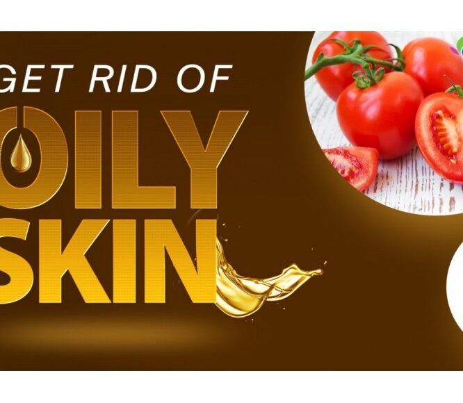 Evescafe | Get rid of Oily Skin at Home Naturally